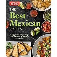 The Best Mexican Recipes: Kitchen-Tested Recipes Put the Real Flavors of Mexico Within Reach The Best Mexican Recipes: Kitchen-Tested Recipes Put the Real Flavors of Mexico Within Reach Paperback Kindle Spiral-bound