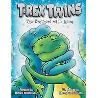 T-Rex Twins: The Brothers with Arms T-Rex Twins: The Brothers with Arms Kindle Paperback