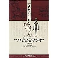 Acupuncture Treatment for Diabetes Mellitus (English & Chinese Edition) Acupuncture Treatment for Diabetes Mellitus (English & Chinese Edition) Paperback