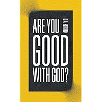 Are You Good with God? Are You Good with God? Paperback Kindle Audible Audiobook