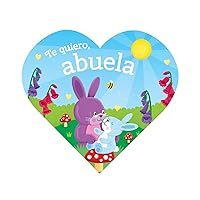 Te Quiero, Abuela (Heart Shaped Board Books) (Spanish Edition) Te Quiero, Abuela (Heart Shaped Board Books) (Spanish Edition) Board book