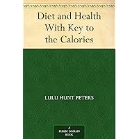 Diet and Health With Key to the Calories Diet and Health With Key to the Calories Kindle Hardcover Paperback MP3 CD Library Binding