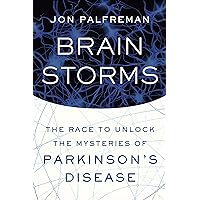 Brain Storms: The Race to Unlock the Mysteries of Parkinson's Disease Brain Storms: The Race to Unlock the Mysteries of Parkinson's Disease Kindle Audible Audiobook Hardcover Paperback MP3 CD