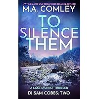 To Silence Them: A Lake District Thriller (DI Sam Cobbs Book 2) To Silence Them: A Lake District Thriller (DI Sam Cobbs Book 2) Kindle Paperback