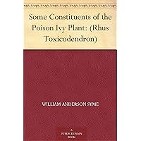Some Constituents of the Poison Ivy Plant: (Rhus Toxicodendron) Some Constituents of the Poison Ivy Plant: (Rhus Toxicodendron) Kindle Hardcover Paperback MP3 CD Library Binding