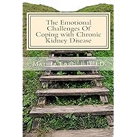 The Emotional Challenges Of Coping with Chronic Kidney Disease (Renal Diet HQ IQ Pre Dialysis Living Book 7) The Emotional Challenges Of Coping with Chronic Kidney Disease (Renal Diet HQ IQ Pre Dialysis Living Book 7) Kindle Paperback