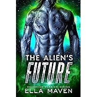 The Alien's Future: A SciFi Alien Warrior Romance (Drixonian Warriors prequel) The Alien's Future: A SciFi Alien Warrior Romance (Drixonian Warriors prequel) Kindle
