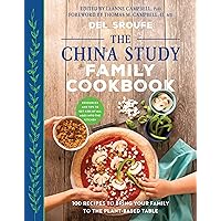 The China Study Family Cookbook: 100 Recipes to Bring Your Family to the Plant-Based Table The China Study Family Cookbook: 100 Recipes to Bring Your Family to the Plant-Based Table Paperback Kindle