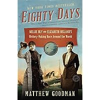Eighty Days: Nellie Bly and Elizabeth Bisland's History-Making Race Around the World Eighty Days: Nellie Bly and Elizabeth Bisland's History-Making Race Around the World Kindle Paperback Audible Audiobook Hardcover Audio CD