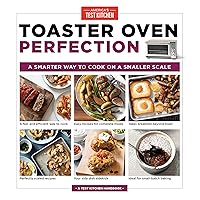 Toaster Oven Perfection: A Smarter Way to Cook on a Smaller Scale Toaster Oven Perfection: A Smarter Way to Cook on a Smaller Scale Paperback Kindle Spiral-bound