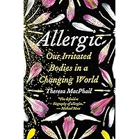 Allergic: Our Irritated Bodies in a Changing World Allergic: Our Irritated Bodies in a Changing World Hardcover Audible Audiobook Kindle Paperback