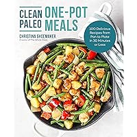 Clean Paleo One-Pot Meals: 100 Delicious Recipes from Pan to Plate in 30 Minutes or Less Clean Paleo One-Pot Meals: 100 Delicious Recipes from Pan to Plate in 30 Minutes or Less Paperback Kindle Spiral-bound