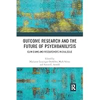 Outcome Research and the Future of Psychoanalysis Outcome Research and the Future of Psychoanalysis Paperback Kindle Hardcover