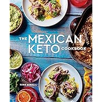 The Mexican Keto Cookbook: Authentic, Big-Flavor Recipes for Health and Longevity The Mexican Keto Cookbook: Authentic, Big-Flavor Recipes for Health and Longevity Hardcover Kindle Spiral-bound