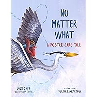 No Matter What: A Foster Care Tale No Matter What: A Foster Care Tale Hardcover Kindle