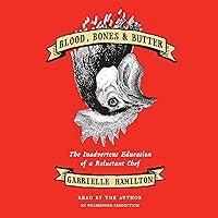 Blood, Bones & Butter: The Inadvertent Education of a Reluctant Chef Blood, Bones & Butter: The Inadvertent Education of a Reluctant Chef Audible Audiobook Paperback Kindle Hardcover Audio CD