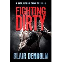 Fighting Dirty: A Jack Lisbon Crime Thriller (The Fighting Detective) Fighting Dirty: A Jack Lisbon Crime Thriller (The Fighting Detective) Kindle Paperback