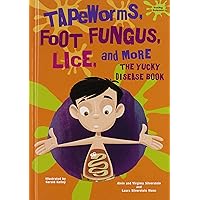 Tapeworms, Foot Fungus, Lice, and More: The Yucky Disease Book (Yucky Science) Tapeworms, Foot Fungus, Lice, and More: The Yucky Disease Book (Yucky Science) Library Binding