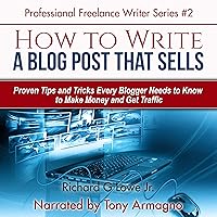 How to Write a Blog Post that Sells: Proven Tips and Tricks Every Blogger Needs to Know: Hat of a Professional Freelance Writer, Book 2 How to Write a Blog Post that Sells: Proven Tips and Tricks Every Blogger Needs to Know: Hat of a Professional Freelance Writer, Book 2 Audible Audiobook Kindle Hardcover Paperback