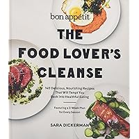 Bon Appetit: The Food Lover's Cleanse: 140 Delicious, Nourishing Recipes That Will Tempt You Back into Healthful Eating Bon Appetit: The Food Lover's Cleanse: 140 Delicious, Nourishing Recipes That Will Tempt You Back into Healthful Eating Hardcover Kindle