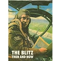 The Blitz Then and Now: Volume 1 - September 9,1939 to September 6,1940 The Blitz Then and Now: Volume 1 - September 9,1939 to September 6,1940 Hardcover
