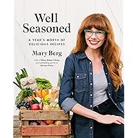 Well Seasoned: A Year's Worth of Delicious Recipes Well Seasoned: A Year's Worth of Delicious Recipes Hardcover Kindle