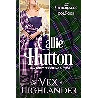 To Vex a Highlander (The Sutherlands of Dornoch Castle Book 4) To Vex a Highlander (The Sutherlands of Dornoch Castle Book 4) Kindle Paperback