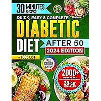 Quick & Easy Diabetic Diet After 50: 2000+ Days of Healthy and Tasty Low-Carb, Low-Sugar & Low-Fat Recipes for Prediabetes and Type 2 Diabetes | Includes Food List and 30-Day Detox Meal Plan Quick & Easy Diabetic Diet After 50: 2000+ Days of Healthy and Tasty Low-Carb, Low-Sugar & Low-Fat Recipes for Prediabetes and Type 2 Diabetes | Includes Food List and 30-Day Detox Meal Plan Kindle Paperback