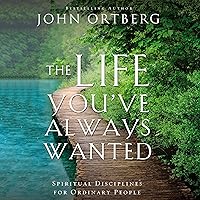 The Life You've Always Wanted: Spiritual Disciplines for Ordinary People The Life You've Always Wanted: Spiritual Disciplines for Ordinary People Hardcover Audio CD Paperback Mass Market Paperback Wall Chart