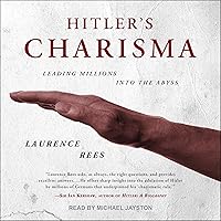 Hitler’s Charisma: Leading Millions into the Abyss Hitler’s Charisma: Leading Millions into the Abyss Audible Audiobook Paperback Kindle Hardcover Audio CD