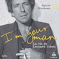I'm your man: la vie de Leonard Cohen [I'm Your Man: The Life of Leonard Cohen] I'm your man: la vie de Leonard Cohen [I'm Your Man: The Life of Leonard Cohen] Paperback Kindle Audible Audiobook Hardcover