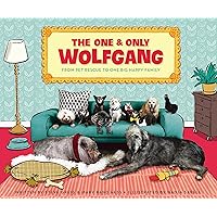 The One and Only Wolfgang: From pet rescue to one big happy family The One and Only Wolfgang: From pet rescue to one big happy family Hardcover Kindle Audible Audiobook