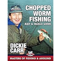 Chopped Worm Fishing: Bait & Tackle Guide - Dickie Carr (Masters of Fishing & Angling)