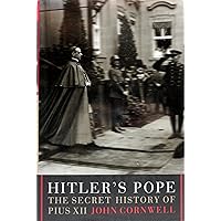 Hitler's Pope: The Secret History of Pius XII Hitler's Pope: The Secret History of Pius XII Audible Audiobook Hardcover Kindle Paperback Audio CD
