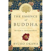 The Essence of Buddha: The Path to Enlightenment The Essence of Buddha: The Path to Enlightenment Paperback Kindle Hardcover