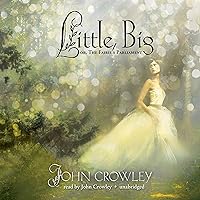 Little, Big: or, The Fairies' Parliament Little, Big: or, The Fairies' Parliament Audible Audiobook Paperback Kindle Mass Market Paperback Hardcover MP3 CD