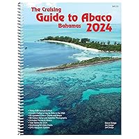 The Cruising Guide to Abaco, Bahamas: 2024