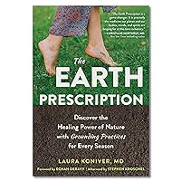 The Earth Prescription: Discover the Healing Power of Nature with Grounding Practices for Every Season The Earth Prescription: Discover the Healing Power of Nature with Grounding Practices for Every Season Paperback Kindle Audible Audiobook Audio CD