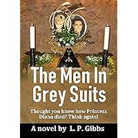 The Men In Grey Suits.: Thought you knew how Princess Diana died? Think again! The Men In Grey Suits.: Thought you knew how Princess Diana died? Think again! Kindle