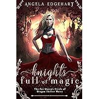 Knights Full of Magic (The Fae Queen's Circle of Dragon Shifter Mates Book 1) Knights Full of Magic (The Fae Queen's Circle of Dragon Shifter Mates Book 1) Kindle Paperback