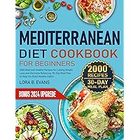 Mediterranean Diet Cookbook for Beginners: 2000 Bold and Healthy Recipes for Lasting Weight Loss and Hormone Balancing, 30-Day Meal Plan to Help You Build Healthy Habits Mediterranean Diet Cookbook for Beginners: 2000 Bold and Healthy Recipes for Lasting Weight Loss and Hormone Balancing, 30-Day Meal Plan to Help You Build Healthy Habits Kindle Paperback