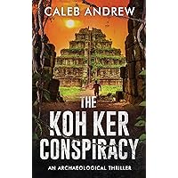 The Koh Ker Conspiracy: An Archaeological Thriller