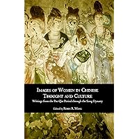Images of Women in Chinese Thought and Culture: Writings from the Pre-Qin Period through the Song Dynasty Images of Women in Chinese Thought and Culture: Writings from the Pre-Qin Period through the Song Dynasty Paperback Hardcover