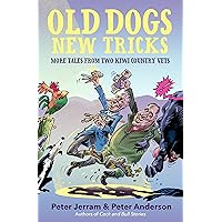 Old Dogs New Tricks: More Tales from Two Kiwi Country Vets Old Dogs New Tricks: More Tales from Two Kiwi Country Vets Kindle Paperback