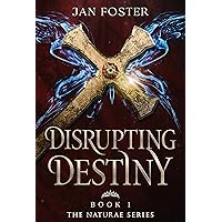 Disrupting Destiny (Book 1 Naturae Series): A magical realism historical fantasy adventure, set in Tudor England's reformation (The Naturae Series)