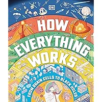 How Everything Works: From Brain Cells to Black Holes How Everything Works: From Brain Cells to Black Holes Hardcover Kindle