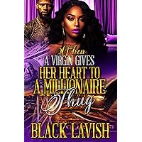 When A Virgin Gives Her Heart To A Millionaire Thug (The Virgin And Millionaire Thug Series) When A Virgin Gives Her Heart To A Millionaire Thug (The Virgin And Millionaire Thug Series) Kindle