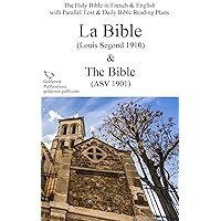 The Holy Bible in French & English with Parallel Text & Daily Bible Reading Plans: La Bible (Louis Segond 1910) & The Bible (ASV 1901) (The Holy Bible ... Bible Reading Plans Series) (French Edition)