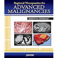 Regional Therapeutics for Advanced Malignancies Regional Therapeutics for Advanced Malignancies Kindle Hardcover