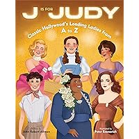 J Is for Judy: Classic Hollywood's Leading Ladies from A to Z J Is for Judy: Classic Hollywood's Leading Ladies from A to Z Hardcover Kindle